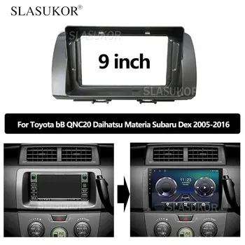 9 INCH Fascia fit Toyota BB QNC20 Subaru Dex 2005 2006 - 2016 Kit Frame Android Radio Dask Kit Fascias No 2DIN