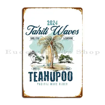 Tahiti Waves Teahupoo 2024 fémplakett poszter Testreszabott falfestmény Garázs klub dekoráció Ón jel plakát